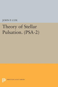 Title: Theory of Stellar Pulsation. (PSA-2), Volume 2, Author: John P. Cox