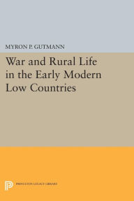 Title: War and Rural Life in the Early Modern Low Countries, Author: Myron P. Gutmann