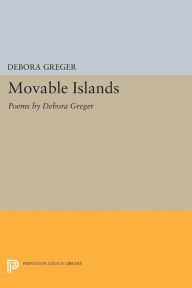 Title: Movable Islands: Poems by Debora Greger, Author: Debora Greger