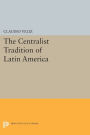 The Centralist Tradition of Latin America