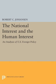 Title: The National Interest and the Human Interest: An Analysis of U.S. Foreign Policy, Author: Robert C. Johansen