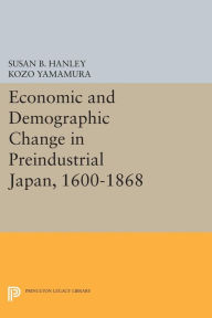 Title: Economic and Demographic Change in Preindustrial Japan, 1600-1868, Author: Susan B. Hanley