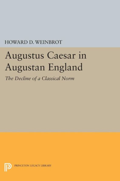 Augustus Caesar Augustan England: The Decline of a Classical Norm