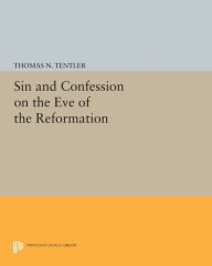 Title: Sin and Confession on the Eve of the Reformation, Author: Thomas N. Tentler