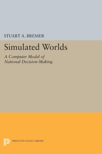 Simulated Worlds: A Computer Model of National Decision-Making