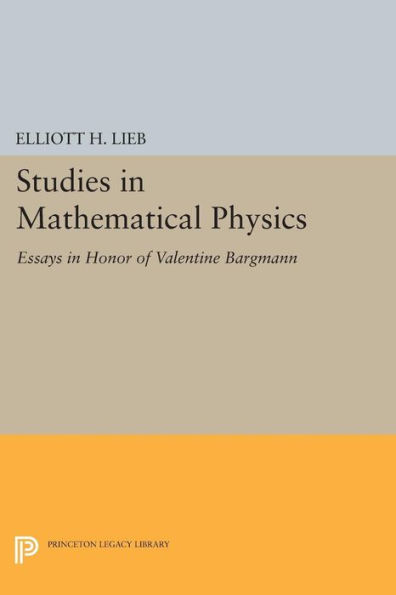 Studies Mathematical Physics: Essays Honor of Valentine Bargmann