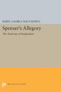 Spenser's Allegory: The Anatomy of Imagination