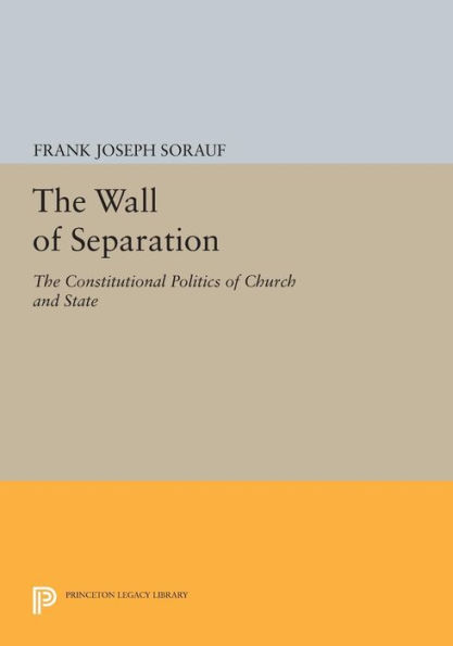 The Wall of Separation: Constitutional Politics Church and State