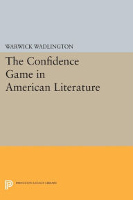 Title: The Confidence Game in American Literature, Author: Warwick Wadlington