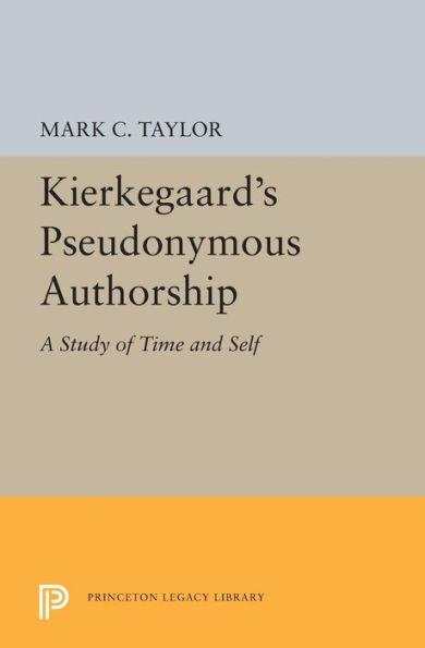 Kierkegaard's Pseudonymous Authorship: A Study of Time and Self