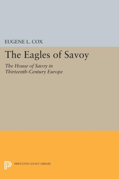 The Eagles of Savoy: House Savoy Thirteenth-Century Europe