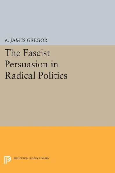 The Fascist Persuasion Radical Politics