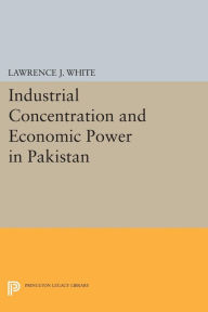 Title: Industrial Concentration and Economic Power in Pakistan, Author: Lawrence J. White