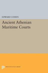 Title: Ancient Athenian Maritime Courts, Author: Edward Cohen