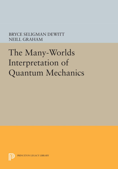 The Many-Worlds Interpretation Of Quantum Mechanics By Bryce Seligman ...