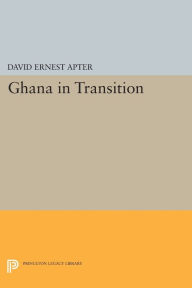 Title: Ghana in Transition, Author: David E. Apter