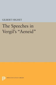 Title: The Speeches in Vergil's Aeneid, Author: Gilbert Highet