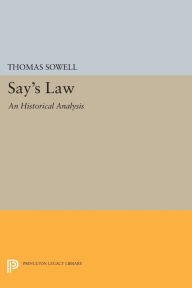 Title: Say's Law: An Historical Analysis, Author: Thomas Sowell