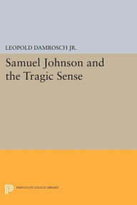 Title: Samuel Johnson and the Tragic Sense, Author: Leopold Damrosch Jr.