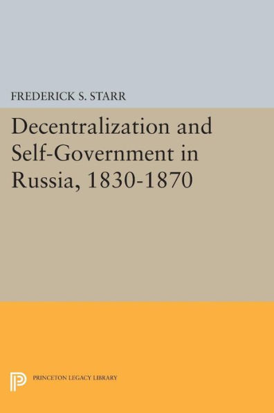 Decentralization and Self-Government Russia, 1830-1870