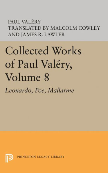 Collected Works of Paul Valery, Volume 8: Leonardo, Poe, Mallarme