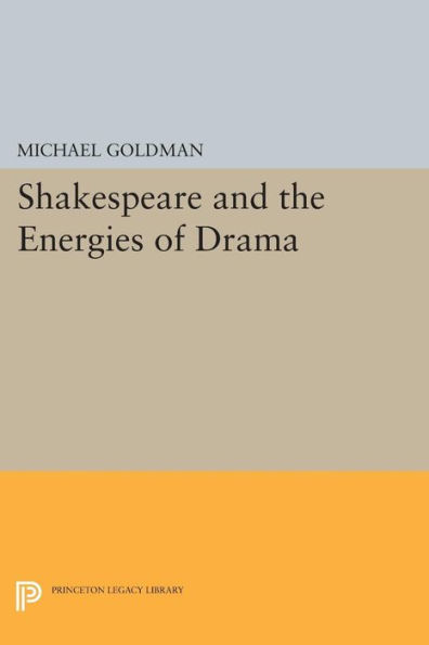 Shakespeare and the Energies of Drama