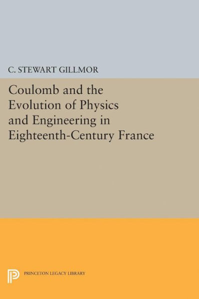 Coulomb and the Evolution of Physics Engineering Eighteenth-Century France