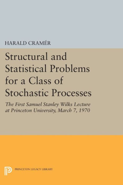 Structural and Statistical Problems for a Class of Stochastic Processes: The First Samuel Stanley Wilks Lecture at Princeton University, March 7, 1970