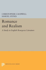 Title: Romance and Realism: A Study in English Bourgeois Literature, Author: Christopher Caudwell