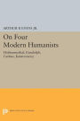 On Four Modern Humanists: Hofmannsthal, Gundolph, Curtius, Kantorowicz