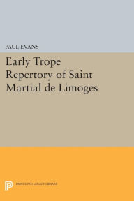 Title: Early Trope Repertory of Saint Martial de Limoges, Author: Paul Evans