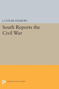 Title: South Reports the Civil War, Author: J. Cutler Andrews