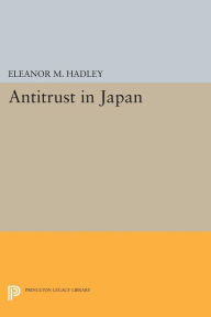 Title: Antitrust in Japan, Author: Eleanor M. Hadley