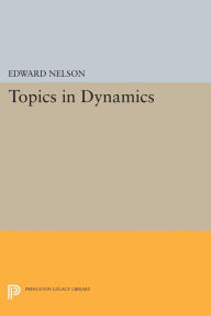 Title: Topics in Dynamics: I: Flows, Author: Edward Nelson