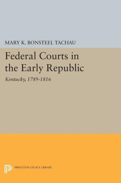 Federal Courts the Early Republic: Kentucky, 1789-1816