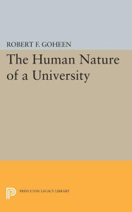 Title: The Human Nature of a University, Author: Robert Francis Goheen