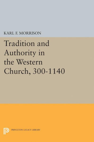 Tradition and Authority the Western Church, 300-1140