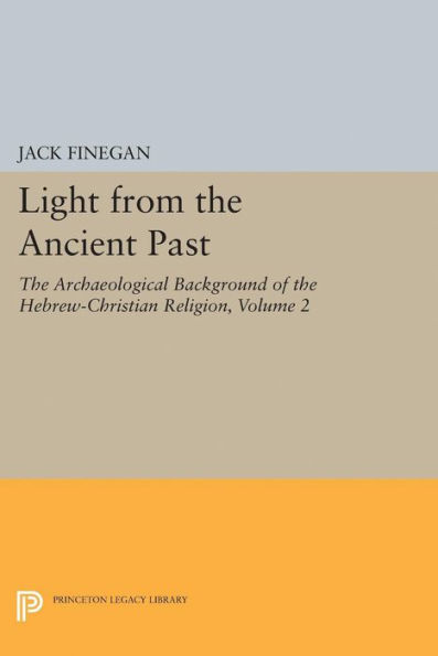 Light from the Ancient Past, Vol. 2: Archaeological Background of Hebrew-Christian Religion