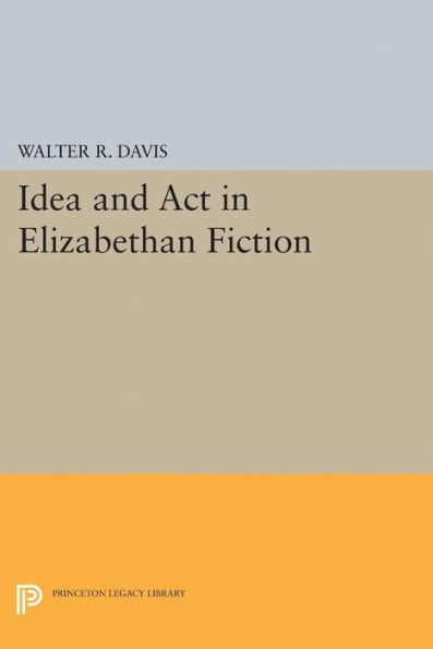 Idea and Act Elizabethan Fiction