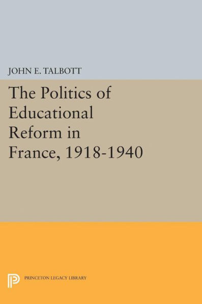 The Politics of Educational Reform France, 1918-1940