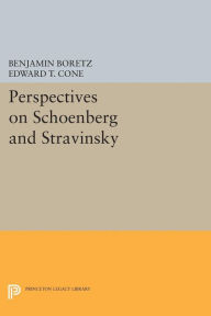 Title: Perspectives on Schoenberg and Stravinsky, Author: Benjamin Boretz