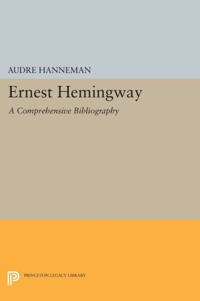 Ernest Hemingway: A Comprehensive Bibliography