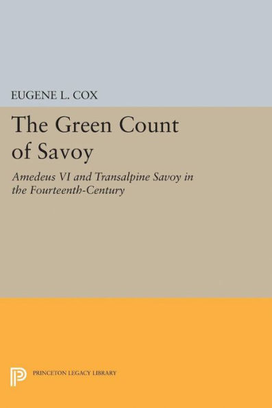 the Green Count of Savoy: Amedeus VI and Transalpine Savoy Fourteenth-Century