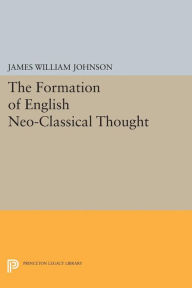 Title: Formation of English Neo-Classical Thought, Author: James William Johnson