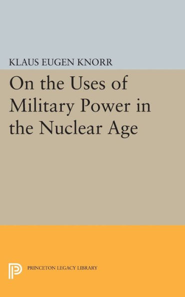 On the Uses of Military Power Nuclear Age