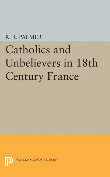 Catholics and Unbelievers 18th Century France