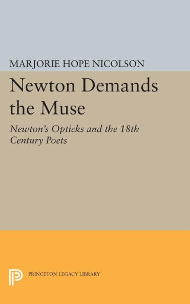 Newton Demands the Muse: Newton's Opticks and 18th Century Poets