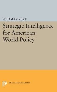 Download free ebook for mobiles Strategic Intelligence for American World Policy by Sherman Kent 9780691624044 RTF FB2