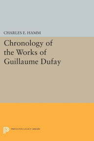 Title: Chronology of the Works of Guillaume Dufay, Author: Charles Hamm