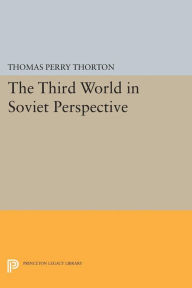 Title: Third World in Soviet Perspective, Author: Thomas Perry Thorton